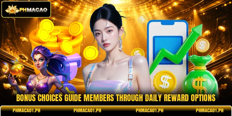 Bonus choices guide members through daily reward options Bonus choices guide members through daily reward options