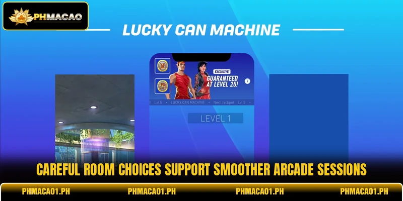 Careful room choices support smoother arcade sessions