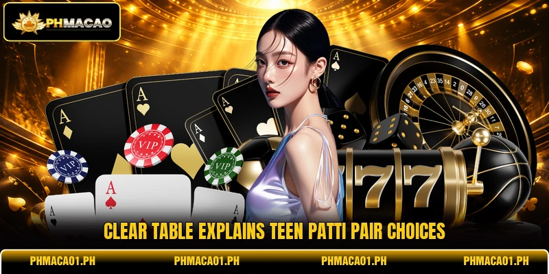 Clear table explains teen patti pair choices