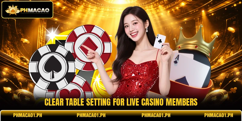 Clear table setting for live casino members Clear table setting for live casino members