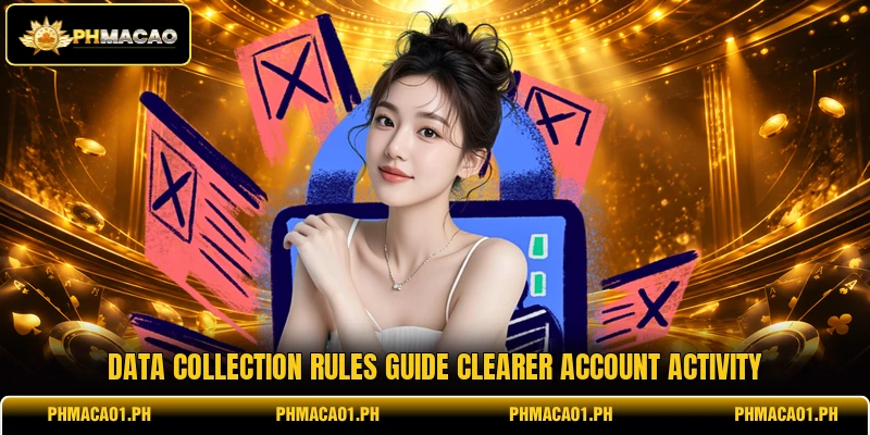 Data collection rules guide clearer account activity Data collection rules guide clearer account activity