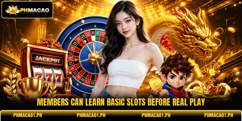 Members can learn basic slots before real play Members can learn basic slots before real play