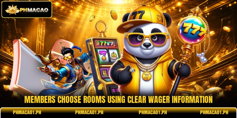 Members choose rooms using clear wager information