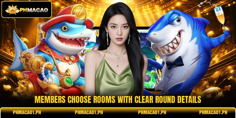 Members choose rooms with clear round details Members choose rooms with clear round details