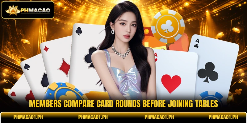 Members compare card rounds before joining tables Members compare card rounds before joining tables