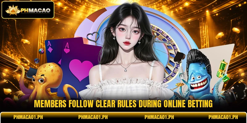 Members follow clear rules during online betting