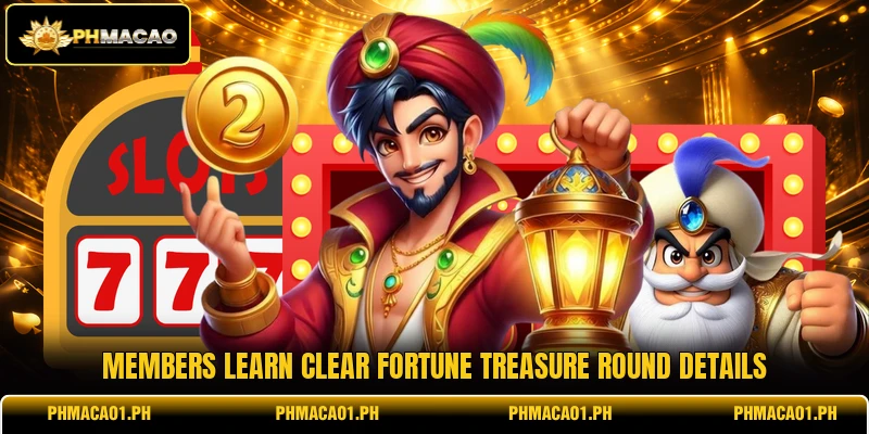 Members learn clear Fortune Treasure round details Members learn clear Fortune Treasure round details