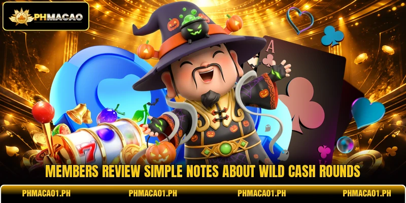 Members review simple notes about Wild Cash rounds