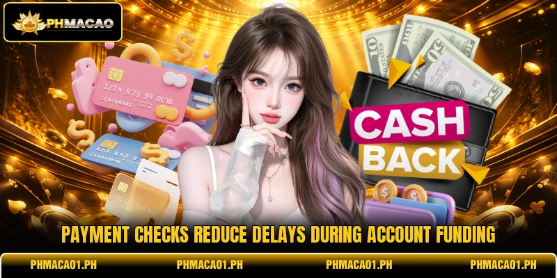 Payment checks reduce delays during account funding Payment checks reduce delays during account funding
