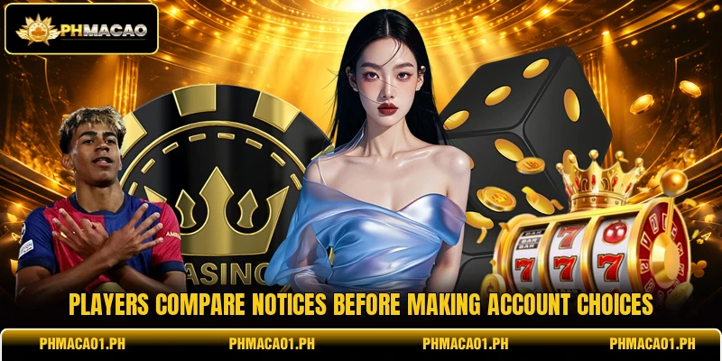 Players compare notices before making account choices