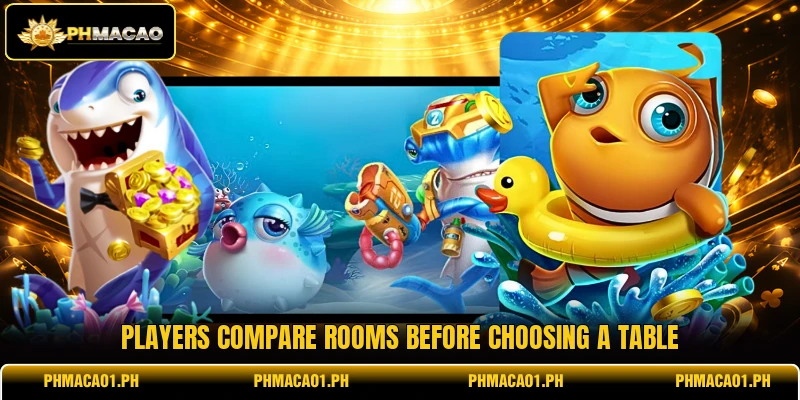 Players compare rooms before choosing a table Players compare rooms before choosing a table