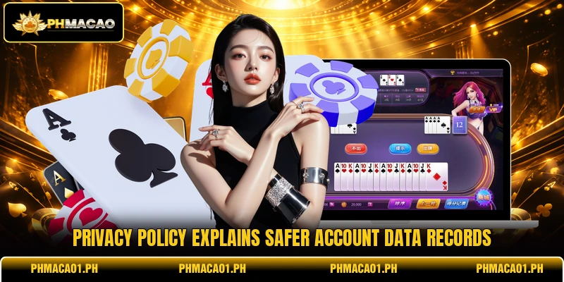 Privacy policy explains safer account data records Privacy policy explains safer account data records