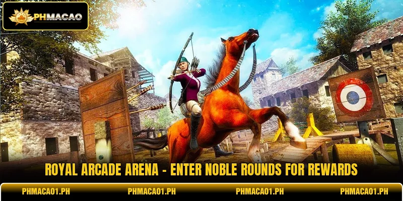 Royal Arcade Arena - Enter Noble Rounds For Rewards