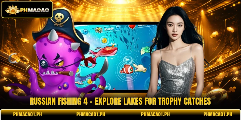 Russian Fishing 4 - Explore Lakes For Trophy Catches