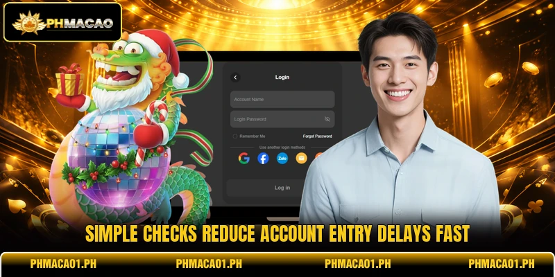 Simple checks reduce account entry delays fast Simple checks reduce account entry delays fast