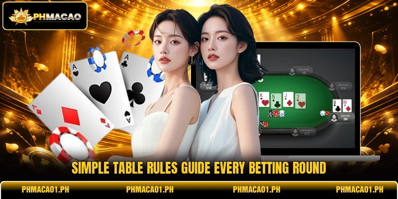 Simple table rules guide every betting round