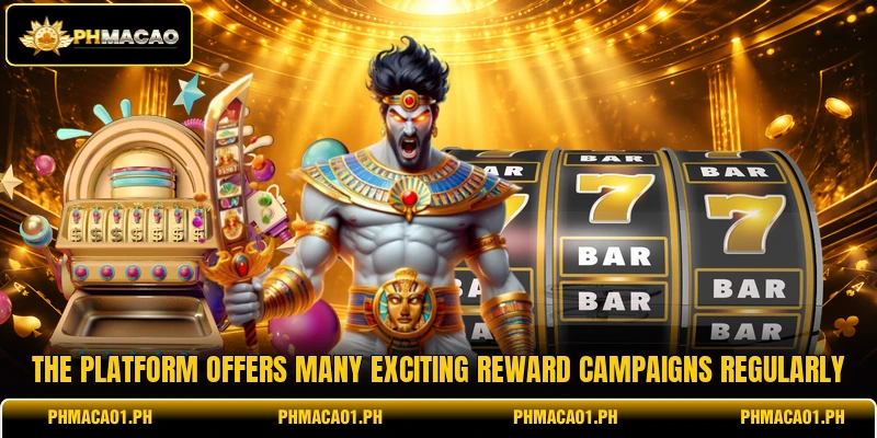The platform offers many exciting reward campaigns regularly