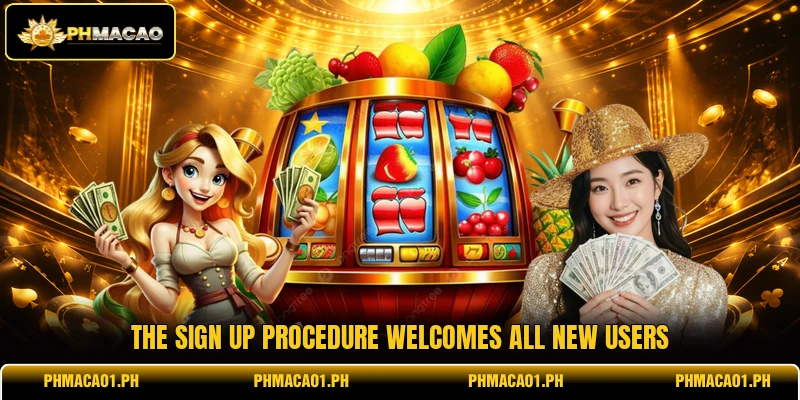 The sign up procedure welcomes all new users