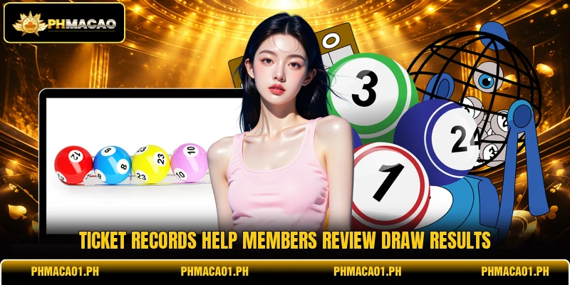 Ticket records help members review draw results